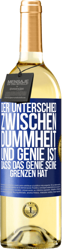 29,95 € | Weißwein WHITE Ausgabe Der Unterschied zwischen Dummheit und Genie ist, dass das Genie seine Grenzen hat Blaue Markierung. Anpassbares Etikett Junger Wein Ernte 2024 Verdejo