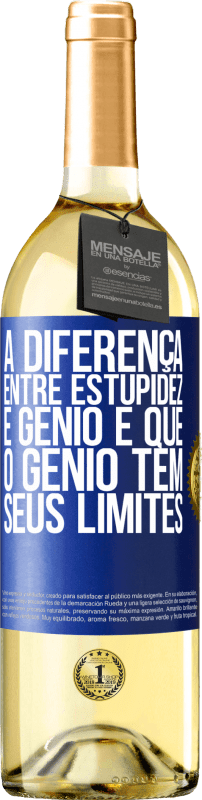 29,95 € | Vinho branco Edição WHITE A diferença entre estupidez e gênio é que o gênio tem seus limites Etiqueta Azul. Etiqueta personalizável Vinho jovem Colheita 2023 Verdejo