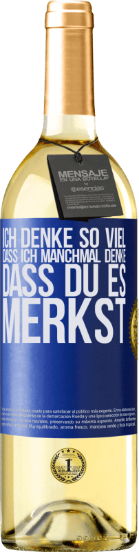 29,95 € | Weißwein WHITE Ausgabe Ich denke so viel, dass ich manchmal denke, dass du es merkst Blaue Markierung. Anpassbares Etikett Junger Wein Ernte 2023 Verdejo