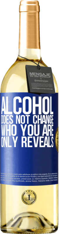 «Alcohol does not change who you are. Only reveals» WHITE Edition