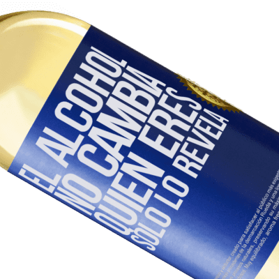 Expresiones Únicas y Personales. «El alcohol no cambia quien eres. Sólo lo revela» Edición WHITE