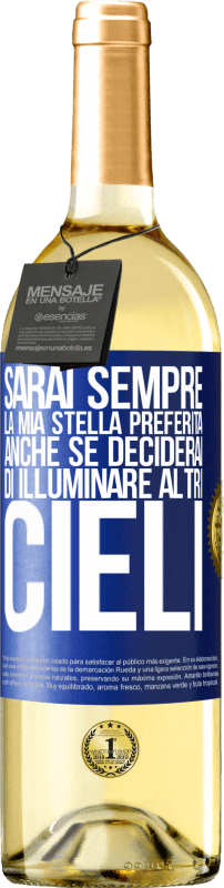 «Sarai sempre la mia stella preferita, anche se deciderai di illuminare altri cieli» Edizione WHITE