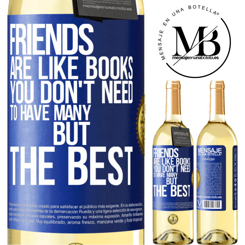 29,95 € Free Shipping | White Wine WHITE Edition Friends are like books. You don't need to have many, but the best Blue Label. Customizable label Young wine Harvest 2022 Verdejo