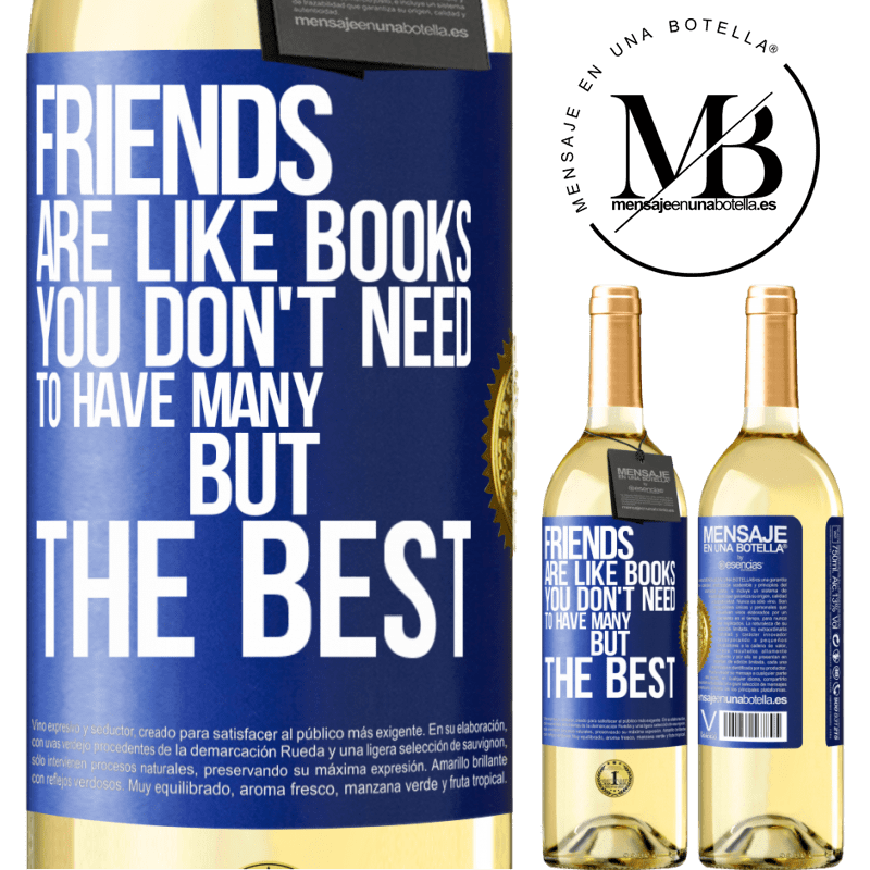 29,95 € Free Shipping | White Wine WHITE Edition Friends are like books. You don't need to have many, but the best Blue Label. Customizable label Young wine Harvest 2024 Verdejo