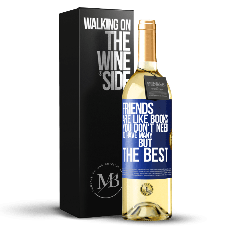 29,95 € Free Shipping | White Wine WHITE Edition Friends are like books. You don't need to have many, but the best Blue Label. Customizable label Young wine Harvest 2024 Verdejo