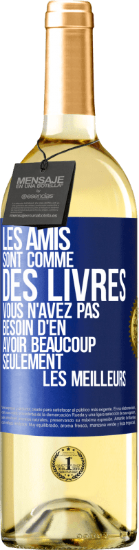 29,95 € | Vin blanc Édition WHITE Les amis sont comme des livres. Vous n'avez pas besoin d'en avoir beaucoup, seulement les meilleurs Étiquette Bleue. Étiquette personnalisable Vin jeune Récolte 2025 Verdejo