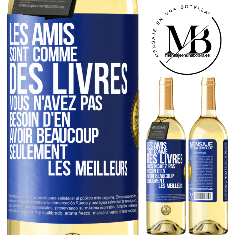 29,95 € Envoi gratuit | Vin blanc Édition WHITE Les amis sont comme des livres. Vous n'avez pas besoin d'en avoir beaucoup, seulement les meilleurs Étiquette Bleue. Étiquette personnalisable Vin jeune Récolte 2024 Verdejo