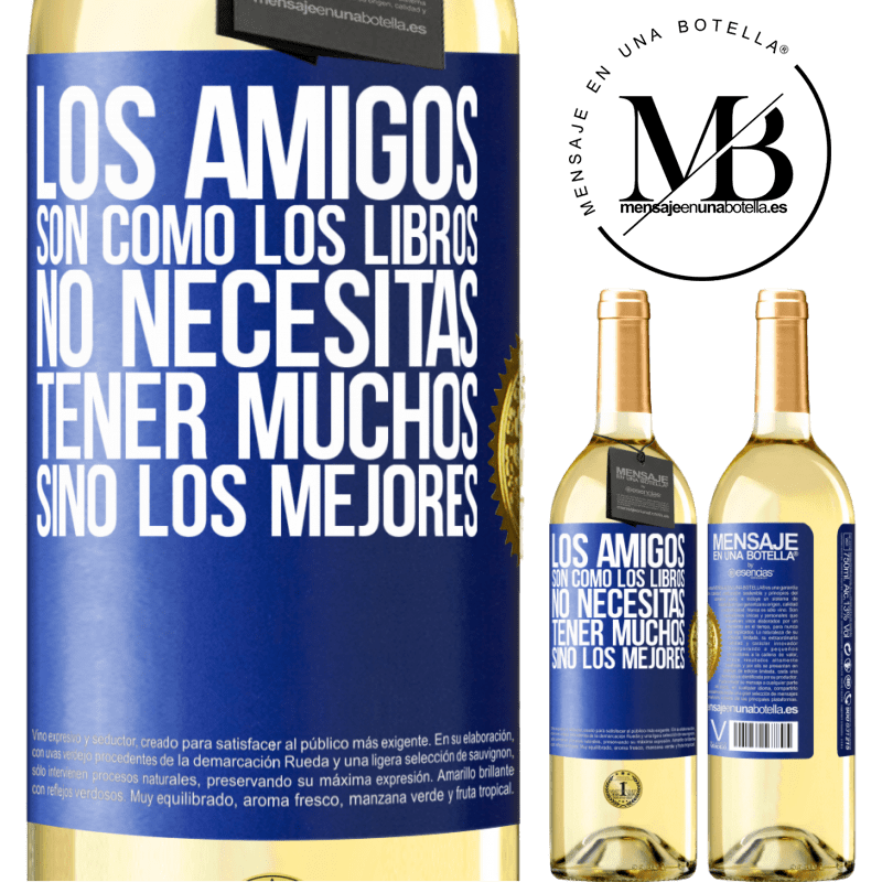 29,95 € Envío gratis | Vino Blanco Edición WHITE Los amigos son como los libros. No necesitas tener muchos, sino los mejores Etiqueta Azul. Etiqueta personalizable Vino joven Cosecha 2024 Verdejo