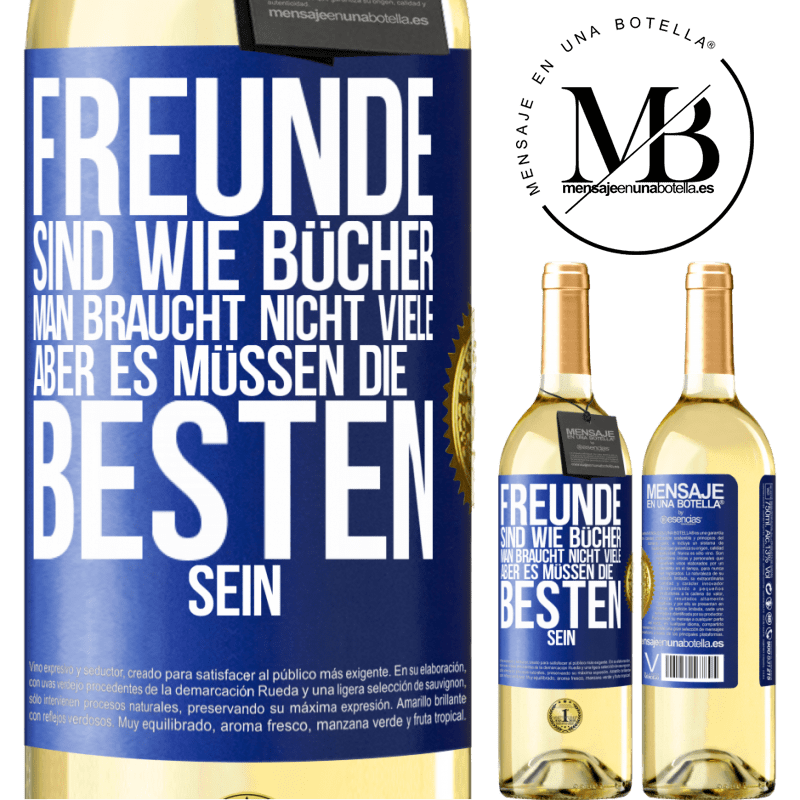 29,95 € Kostenloser Versand | Weißwein WHITE Ausgabe Freunde sind wie Bücher. Man braucht nicht viele, aber es müssen die Besten sein Blaue Markierung. Anpassbares Etikett Junger Wein Ernte 2024 Verdejo