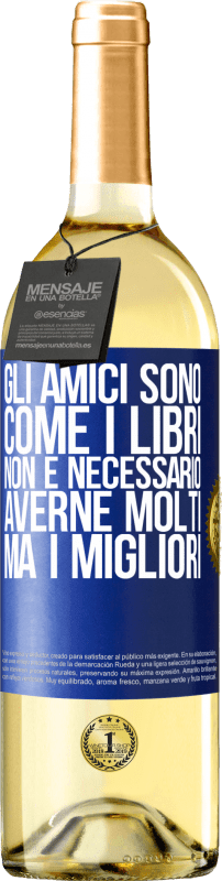 29,95 € | Vino bianco Edizione WHITE Gli amici sono come i libri. Non è necessario averne molti, ma i migliori Etichetta Blu. Etichetta personalizzabile Vino giovane Raccogliere 2024 Verdejo