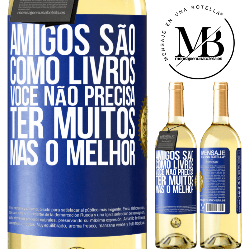 29,95 € Envio grátis | Vinho branco Edição WHITE Amigos são como livros. Você não precisa ter muitos, mas o melhor Etiqueta Azul. Etiqueta personalizável Vinho jovem Colheita 2024 Verdejo