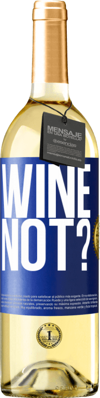 29,95 € | White Wine WHITE Edition Wine not? Blue Label. Customizable label Young wine Harvest 2023 Verdejo