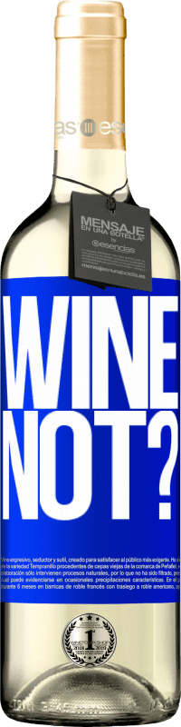 29,95 € | Vin blanc Édition WHITE Wine not? Étiquette Bleue. Étiquette personnalisable Vin jeune Récolte 2023 Verdejo