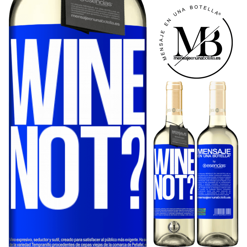 «Wine not?» Édition WHITE