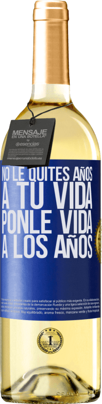 29,95 € Envío gratis | Vino Blanco Edición WHITE No le quites años a tu vida, ponle vida a los años Etiqueta Azul. Etiqueta personalizable Vino joven Cosecha 2023 Verdejo