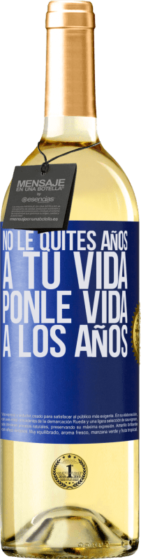 29,95 € Envío gratis | Vino Blanco Edición WHITE No le quites años a tu vida, ponle vida a los años Etiqueta Azul. Etiqueta personalizable Vino joven Cosecha 2025 Verdejo
