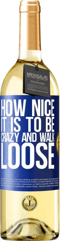 29,95 € | White Wine WHITE Edition How nice it is to be crazy and walk loose Blue Label. Customizable label Young wine Harvest 2024 Verdejo