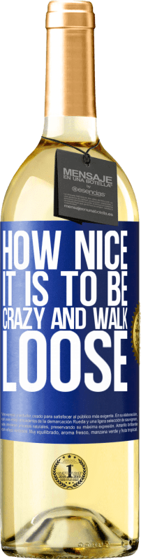 29,95 € Free Shipping | White Wine WHITE Edition How nice it is to be crazy and walk loose Blue Label. Customizable label Young wine Harvest 2025 Verdejo