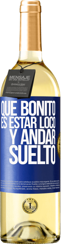 29,95 € | Vino Blanco Edición WHITE Qué bonito es estar loco y andar suelto Etiqueta Azul. Etiqueta personalizable Vino joven Cosecha 2024 Verdejo