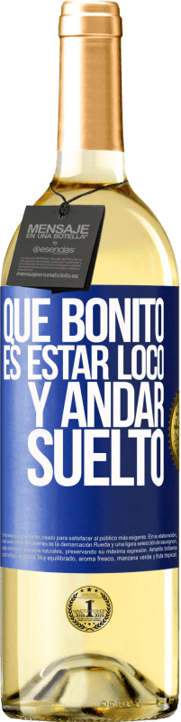 29,95 € Envío gratis | Vino Blanco Edición WHITE Qué bonito es estar loco y andar suelto Etiqueta Azul. Etiqueta personalizable Vino joven Cosecha 2025 Verdejo