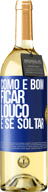 29,95 € | Vinho branco Edição WHITE Como é bom ficar louco e se soltar Etiqueta Azul. Etiqueta personalizável Vinho jovem Colheita 2024 Verdejo