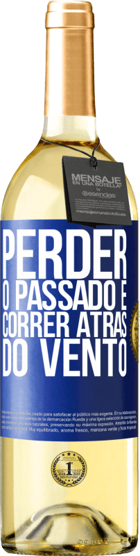 29,95 € | Vinho branco Edição WHITE Perder o passado é correr atrás do vento Etiqueta Azul. Etiqueta personalizável Vinho jovem Colheita 2024 Verdejo