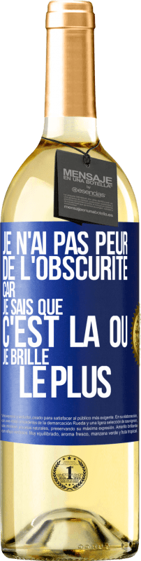 29,95 € | Vin blanc Édition WHITE Je n'ai pas peur de l'obscurité car je sais que c'est là où je brille le plus Étiquette Bleue. Étiquette personnalisable Vin jeune Récolte 2024 Verdejo