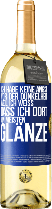 29,95 € Kostenloser Versand | Weißwein WHITE Ausgabe Ich habe keine Angst vor der Dunkelheit, weil ich weiß, dass ich dort am meisten glänze Blaue Markierung. Anpassbares Etikett Junger Wein Ernte 2025 Verdejo