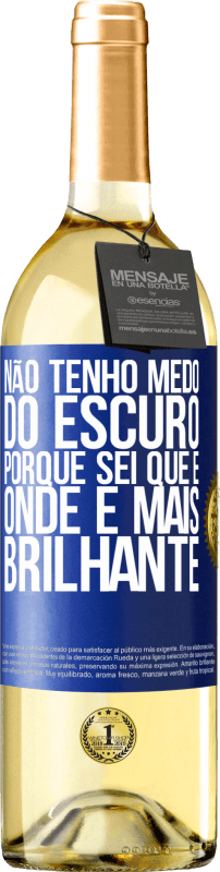 29,95 € Envio grátis | Vinho branco Edição WHITE Não tenho medo do escuro, porque sei que é onde é mais brilhante Etiqueta Azul. Etiqueta personalizável Vinho jovem Colheita 2025 Verdejo