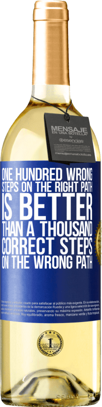 29,95 € | White Wine WHITE Edition One hundred wrong steps on the right path is better than a thousand correct steps on the wrong path Blue Label. Customizable label Young wine Harvest 2023 Verdejo