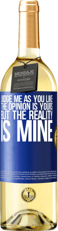 29,95 € | White Wine WHITE Edition Judge me as you like. The opinion is yours, but the reality is mine Blue Label. Customizable label Young wine Harvest 2025 Verdejo