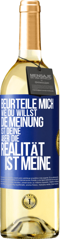 29,95 € | Weißwein WHITE Ausgabe Beurteile mich wie du willst. Die Meinung ist deine, aber die Realität ist meine Blaue Markierung. Anpassbares Etikett Junger Wein Ernte 2024 Verdejo