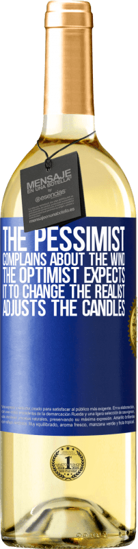 29,95 € | White Wine WHITE Edition The pessimist complains about the wind The optimist expects it to change The realist adjusts the candles Blue Label. Customizable label Young wine Harvest 2024 Verdejo