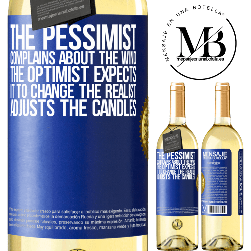 29,95 € Free Shipping | White Wine WHITE Edition The pessimist complains about the wind The optimist expects it to change The realist adjusts the candles Blue Label. Customizable label Young wine Harvest 2022 Verdejo