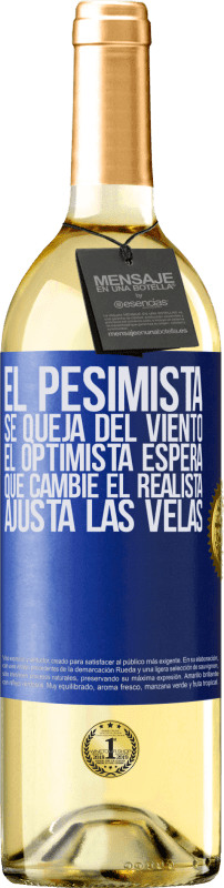 29,95 € Envío gratis | Vino Blanco Edición WHITE El pesimista se queja del viento el optimista espera que cambie el realista ajusta las velas Etiqueta Azul. Etiqueta personalizable Vino joven Cosecha 2024 Verdejo