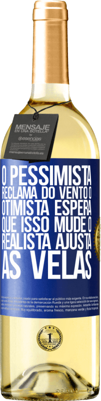 29,95 € Envio grátis | Vinho branco Edição WHITE O pessimista reclama do vento o otimista espera que isso mude o realista ajusta as velas Etiqueta Azul. Etiqueta personalizável Vinho jovem Colheita 2025 Verdejo