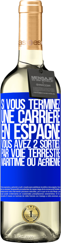 29,95 € | Vin blanc Édition WHITE Si vous terminez une course en Espagne, vous avez 3 départs: par voie terrestre, maritime ou aérienne Étiquette Bleue. Étiquette personnalisable Vin jeune Récolte 2024 Verdejo