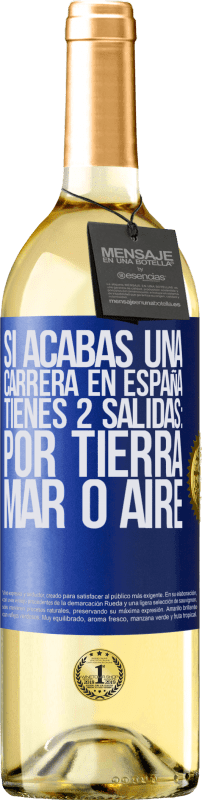 «Si acabas una carrera en España tienes 3 salidas: por tierra, mar o aire» Edición WHITE