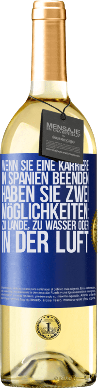 29,95 € | Weißwein WHITE Ausgabe Wenn Sie ein Rennen in Spanien beenden, haben Sie 3 Starts: zu Land, zu Wasser oder in der Luft Blaue Markierung. Anpassbares Etikett Junger Wein Ernte 2024 Verdejo