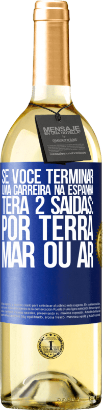 29,95 € | Vinho branco Edição WHITE Se você terminar uma corrida na Espanha, terá 3 partidas: por terra, mar ou ar Etiqueta Azul. Etiqueta personalizável Vinho jovem Colheita 2024 Verdejo