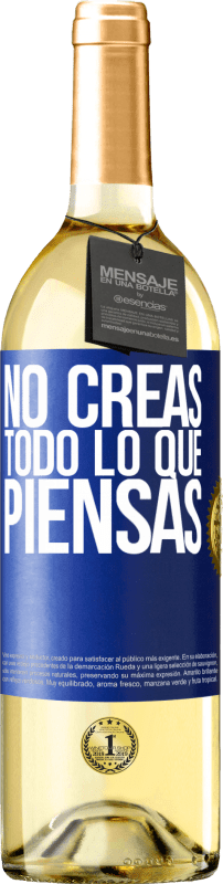 29,95 € | Vino Blanco Edición WHITE No creas todo lo que piensas Etiqueta Azul. Etiqueta personalizable Vino joven Cosecha 2024 Verdejo