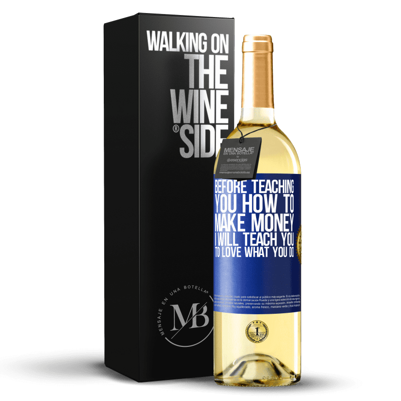 29,95 € Free Shipping | White Wine WHITE Edition Before teaching you how to make money, I will teach you to love what you do Blue Label. Customizable label Young wine Harvest 2022 Verdejo