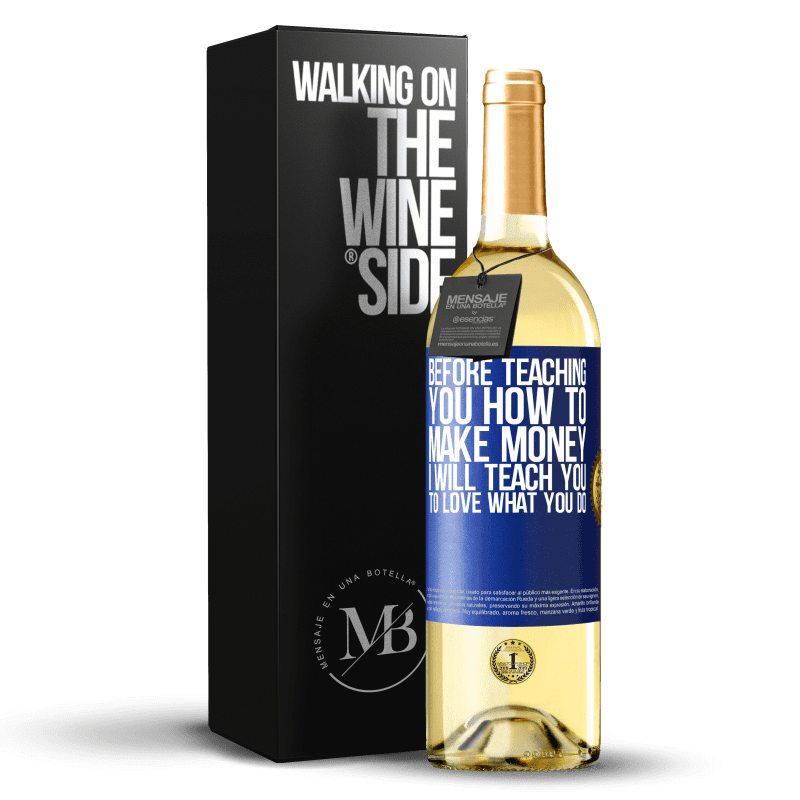 29,95 € Free Shipping | White Wine WHITE Edition Before teaching you how to make money, I will teach you to love what you do Blue Label. Customizable label Young wine Harvest 2024 Verdejo