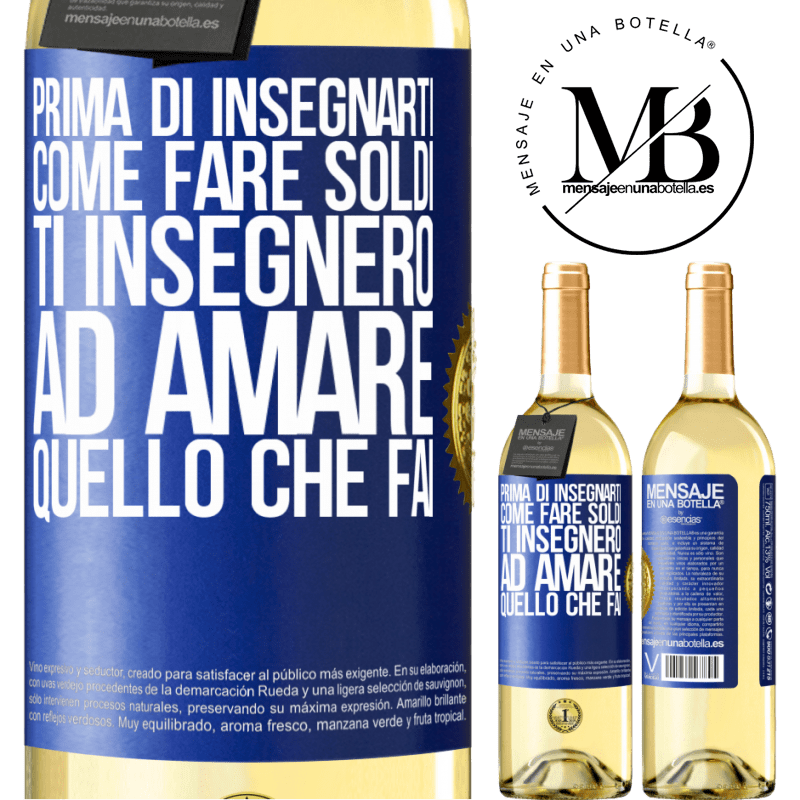 29,95 € Spedizione Gratuita | Vino bianco Edizione WHITE Prima di insegnarti come fare soldi, ti insegnerò ad amare quello che fai Etichetta Blu. Etichetta personalizzabile Vino giovane Raccogliere 2023 Verdejo