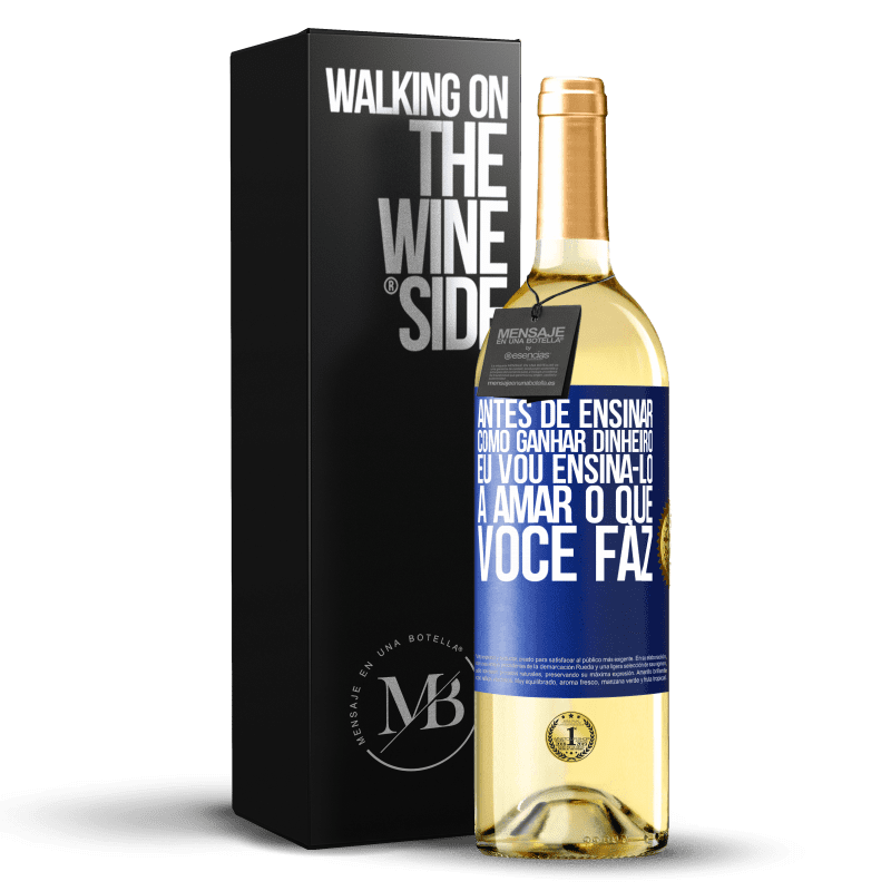 29,95 € Envio grátis | Vinho branco Edição WHITE Antes de ensinar como ganhar dinheiro, eu vou ensiná-lo a amar o que você faz Etiqueta Azul. Etiqueta personalizável Vinho jovem Colheita 2024 Verdejo