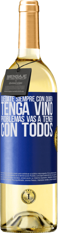 29,95 € Envío gratis | Vino Blanco Edición WHITE Quédate siempre con quien tenga vino. Problemas vas a tener con todos Etiqueta Azul. Etiqueta personalizable Vino joven Cosecha 2024 Verdejo