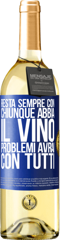 29,95 € Spedizione Gratuita | Vino bianco Edizione WHITE Resta sempre con chiunque abbia il vino. Problemi avrai con tutti Etichetta Blu. Etichetta personalizzabile Vino giovane Raccogliere 2025 Verdejo
