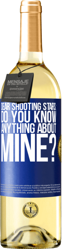 29,95 € | White Wine WHITE Edition Dear shooting stars: do you know anything about mine? Blue Label. Customizable label Young wine Harvest 2024 Verdejo