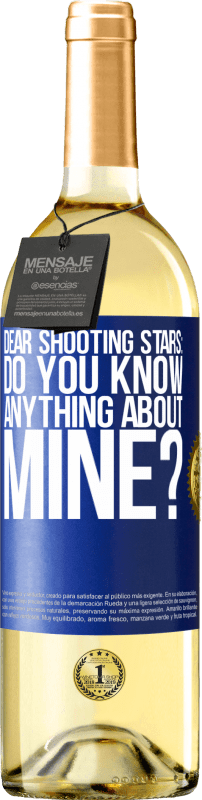 29,95 € | White Wine WHITE Edition Dear shooting stars: do you know anything about mine? Blue Label. Customizable label Young wine Harvest 2025 Verdejo