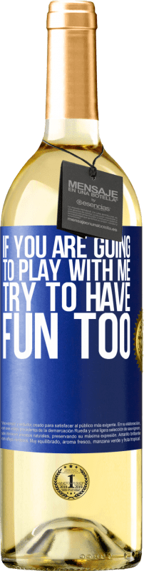 29,95 € | White Wine WHITE Edition If you are going to play with me, try to have fun too Blue Label. Customizable label Young wine Harvest 2024 Verdejo